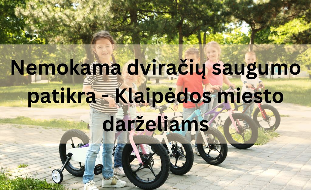 Nemokama dviračių saugumo patikra - Klaipėdos miesto darželiams